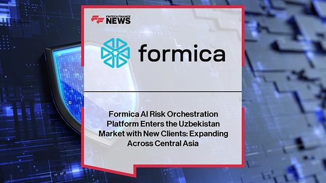 Formica AI Risk Orchestration Platform Enters the Uzbekistan Market with New Clients: Expanding Across Central Asia